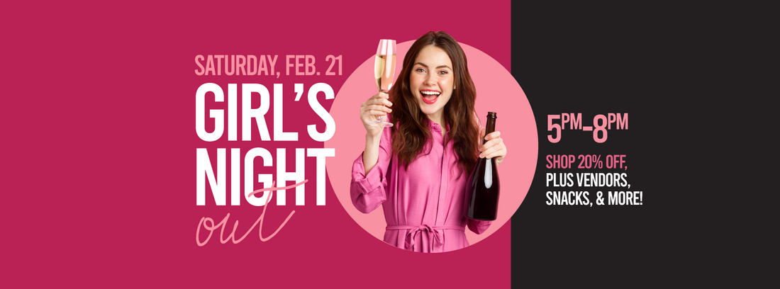 2.21 | Girl's Night Out 5pm-8pm